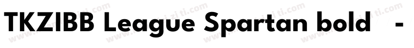 TKZIBB League Spartan bold粗体字体转换